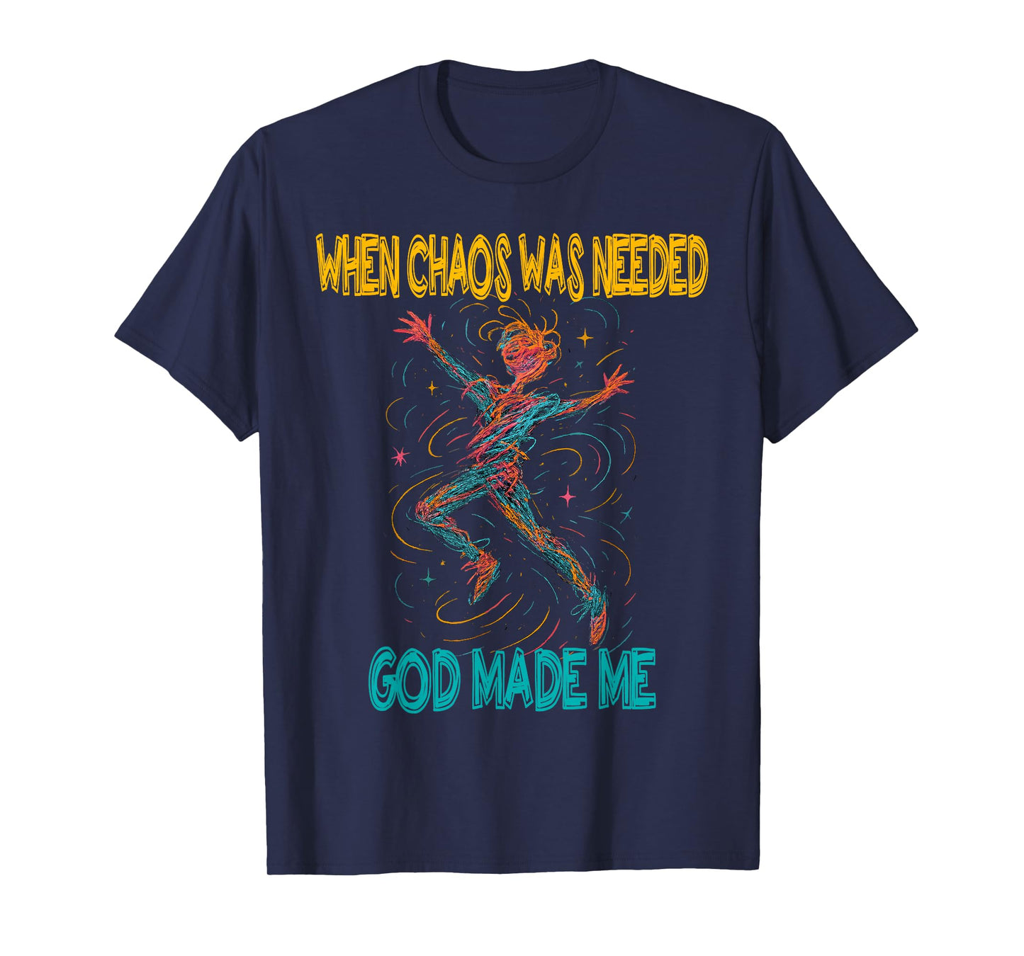 Funny God Chaos Quote for Free Spirited People T-Shirt