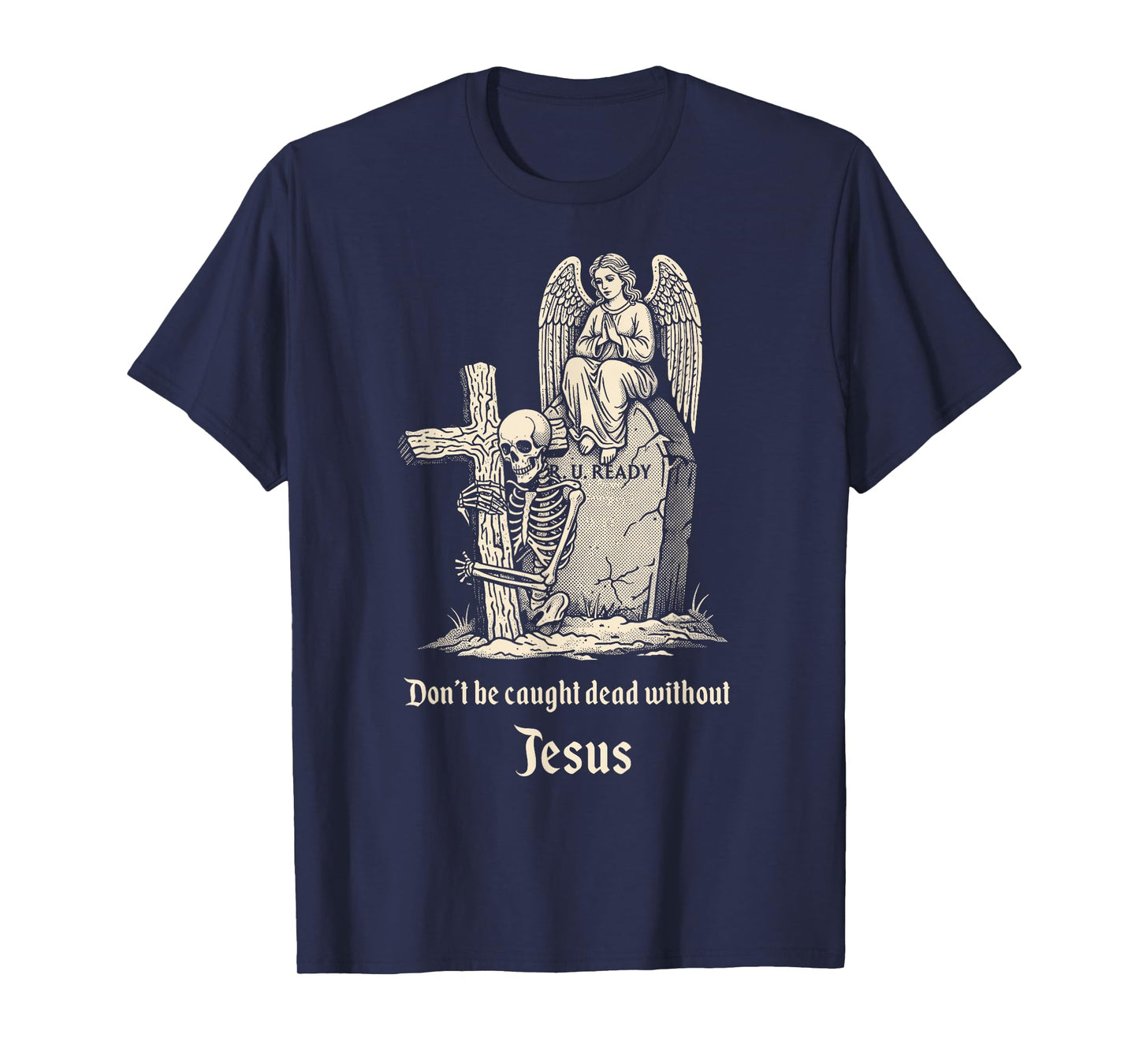 Christian Halloween Don't Be Caught Dead Without Jesus T-Shirt