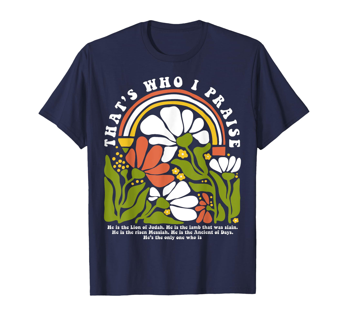 That’s Who I Praise Jesus Christian Floral Bible Verse T-Shirt