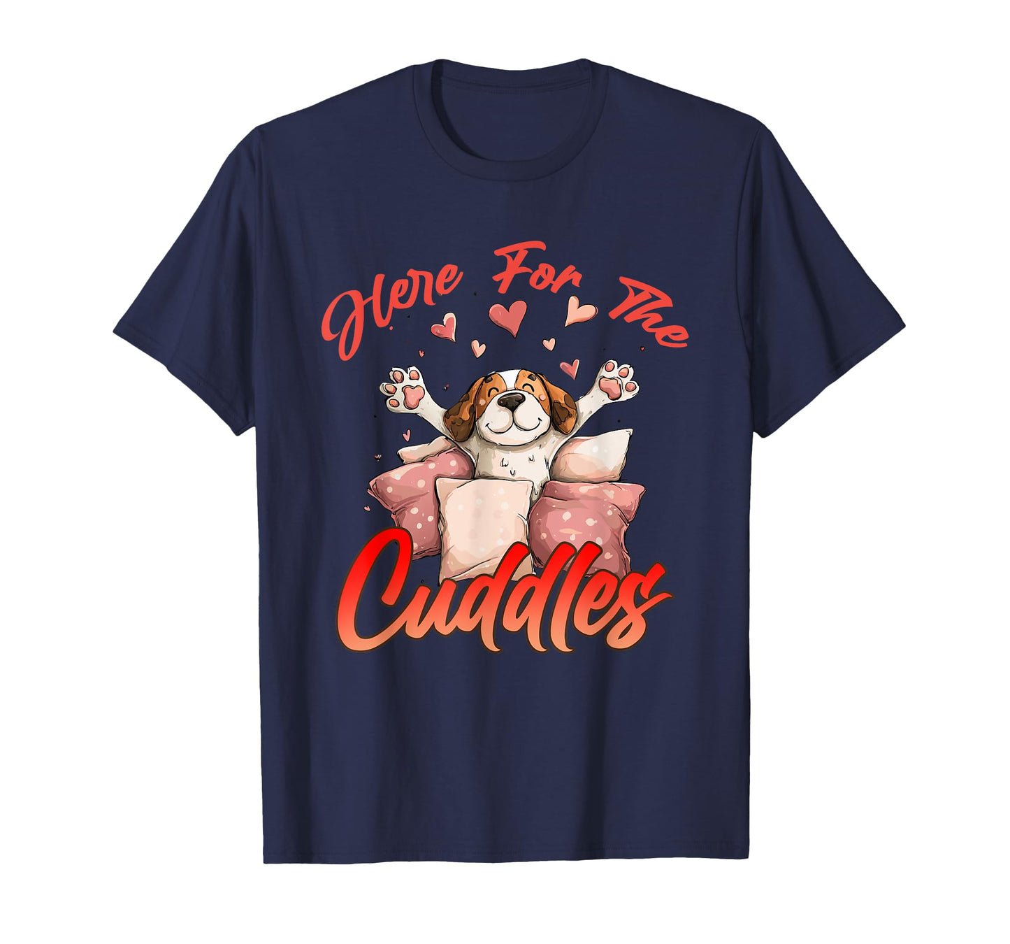 HERE FOR THE CUDDLES T-Shirt