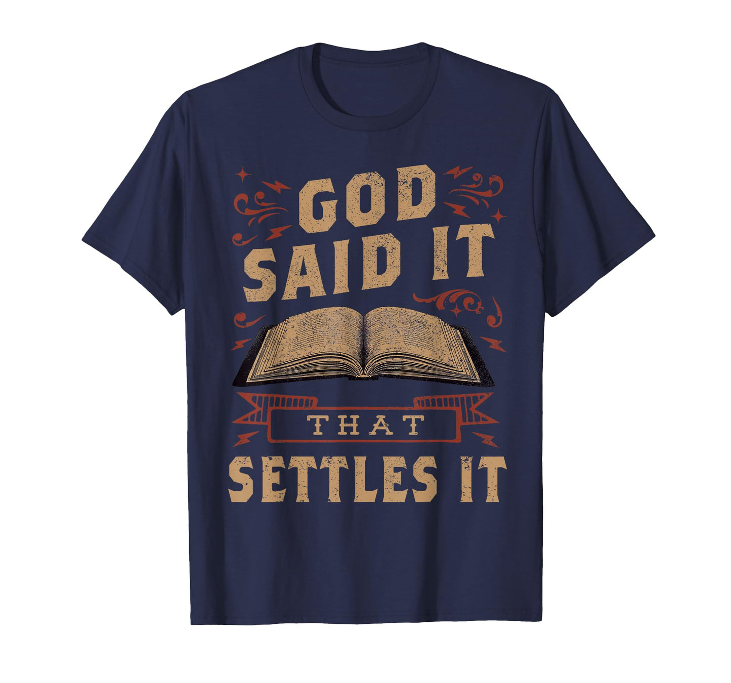 God Said It That Settles It Believe the Bible Inspirational T-Shirt