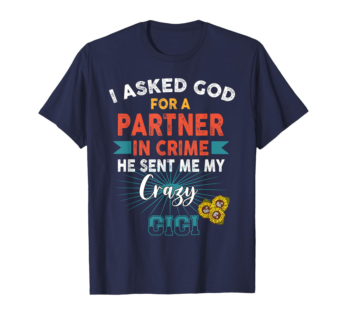 God Sent Me My Crazy Gigi Partner in Crime T-Shirt