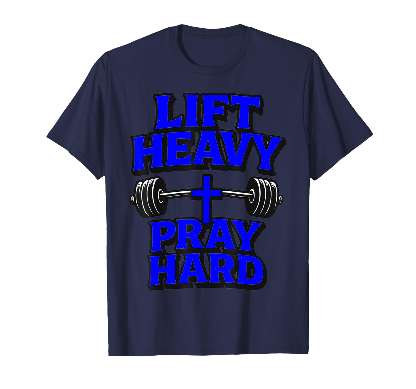 Lift Heavy Pray Hard Gym Workout Religious T-Shirt