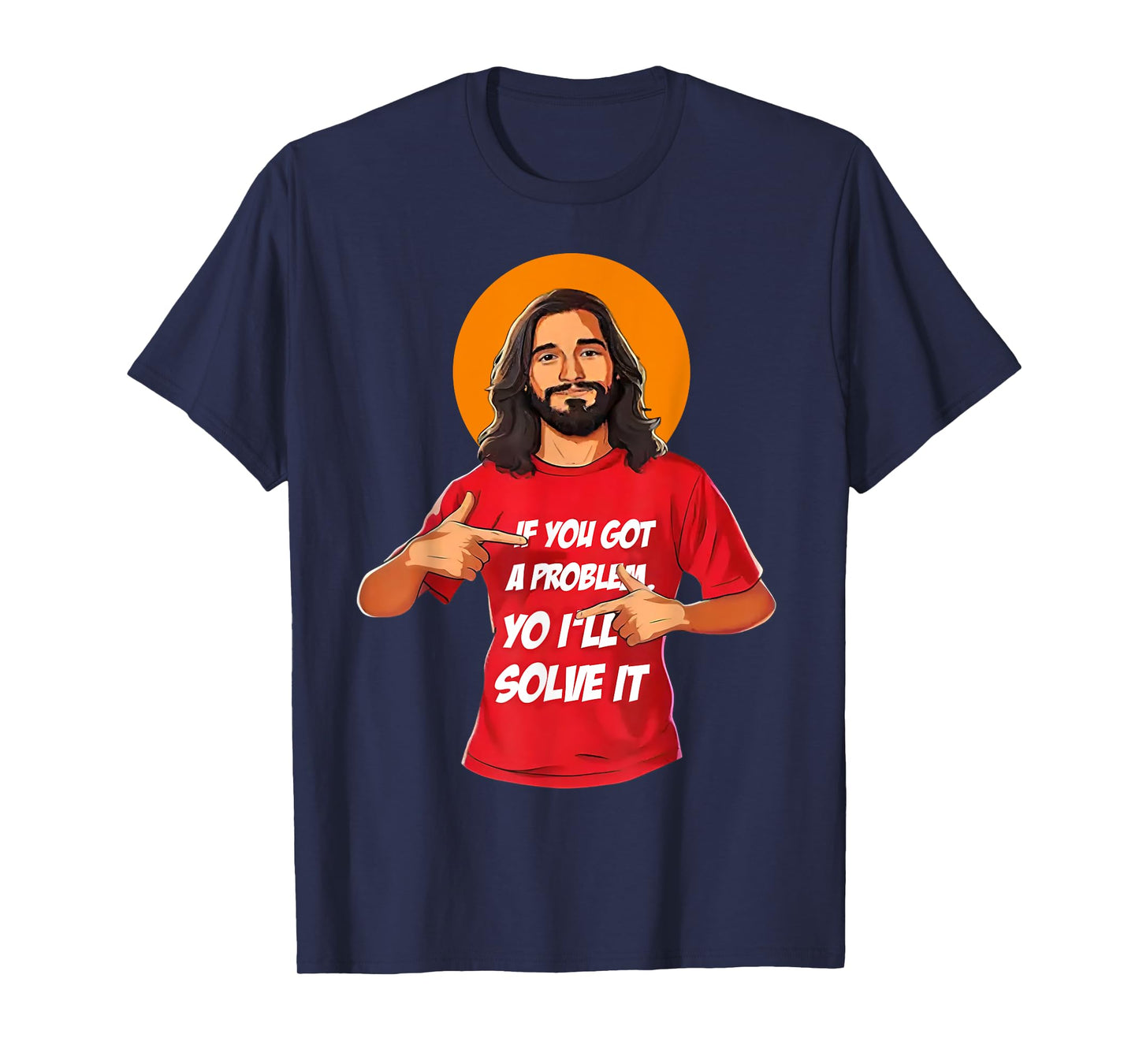 Jesus If You Got A Problem Yo I'll Solve It T-Shirt