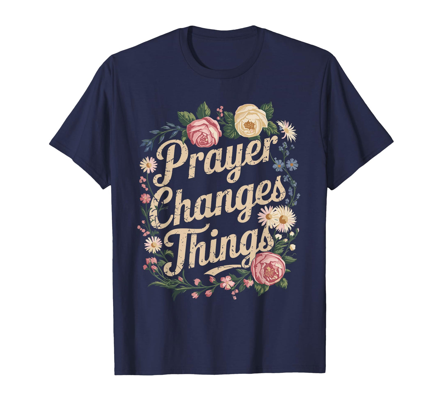Prayer Changes Things Christian Faith T-Shirt