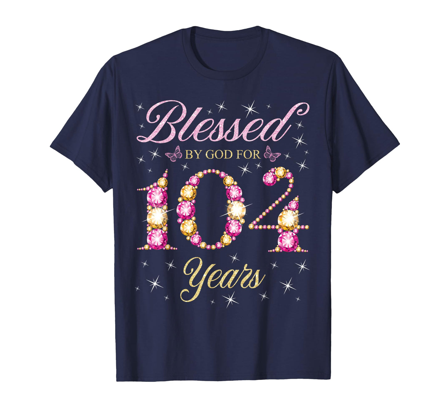 Blessed By God For 104 Years Old 104th Birthday B-Day Party T-Shirt
