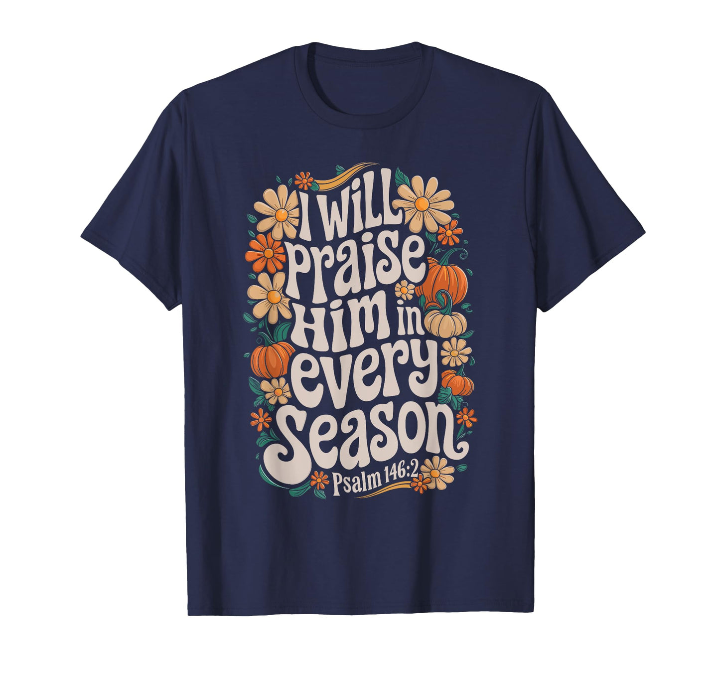 Fall Christian Praise Him Jesus Thanksgiving Bible Verse T-Shirt