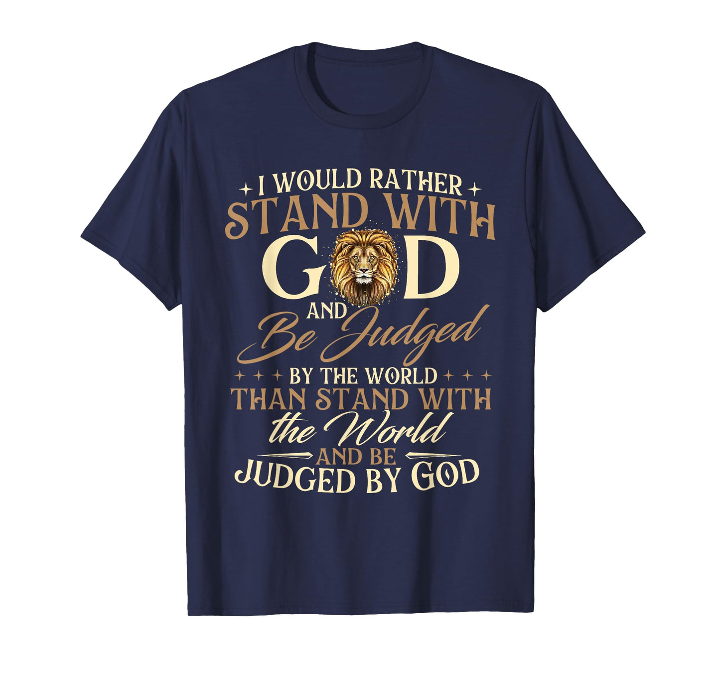 I Would Rather Stand With God - Christian Faith Religious T-Shirt