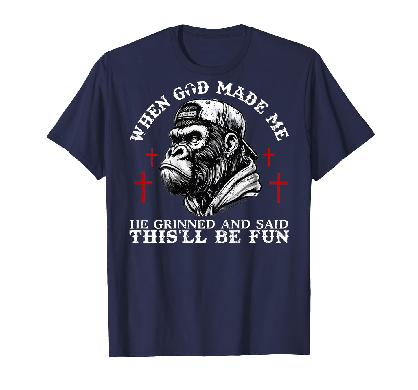 When God Made Me He Grinned and Said This'll Be Fun Monkey T-Shirt