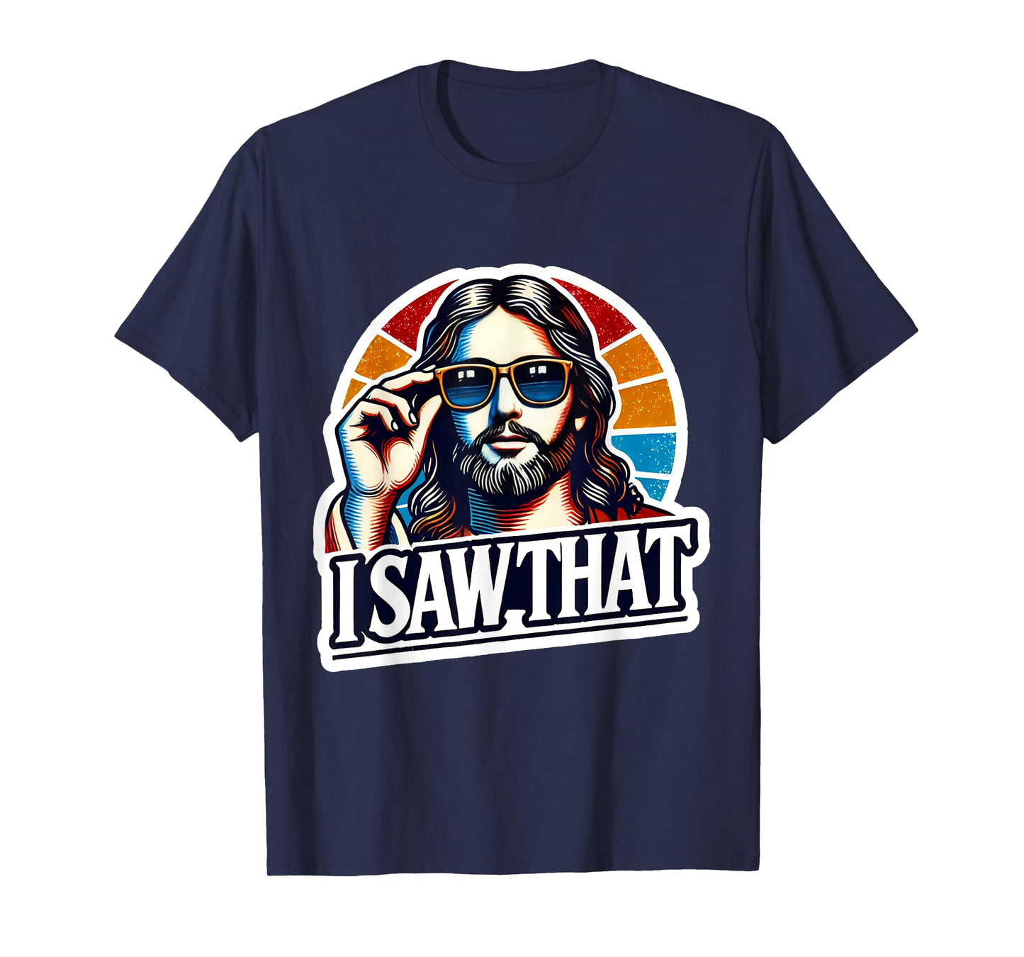 I Saw That Funny Retro Jesus Sunglasses Christian Humor T-Shirt