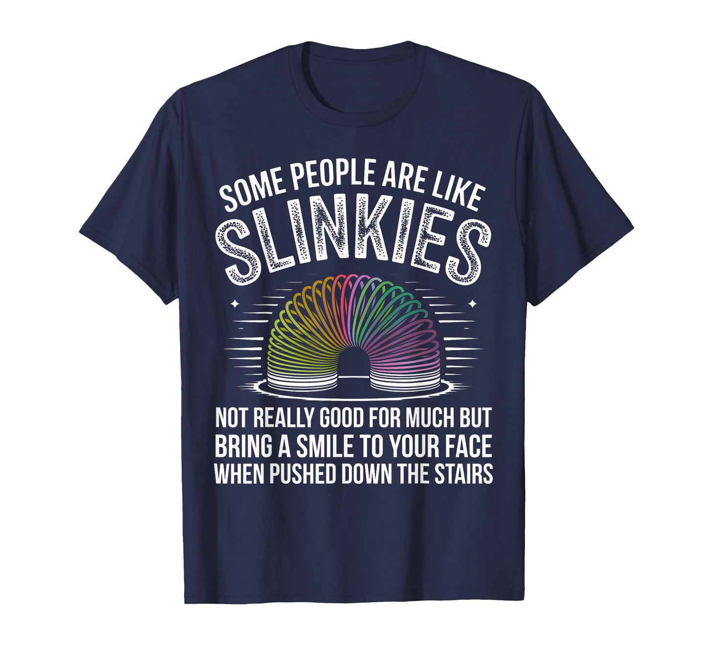 Some People are Like Slinkies Funny Humor Retro Sarcasm Joke T-Shirt