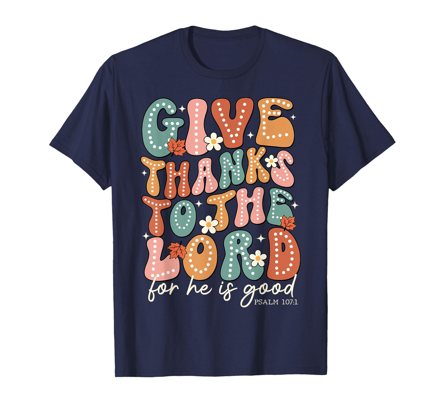 Give Thanks To The Lord Thanksgiving Bible Verse Scripture T-Shirt