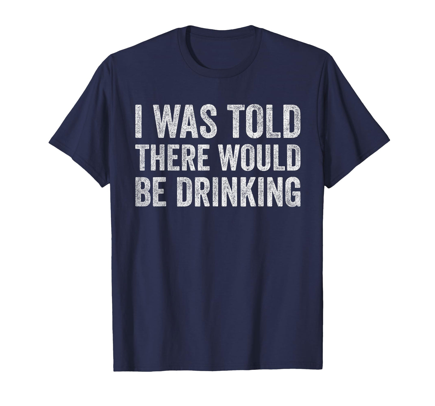 Funny Quotes I Was Told There Would Be Drinking Cocktail T-Shirt