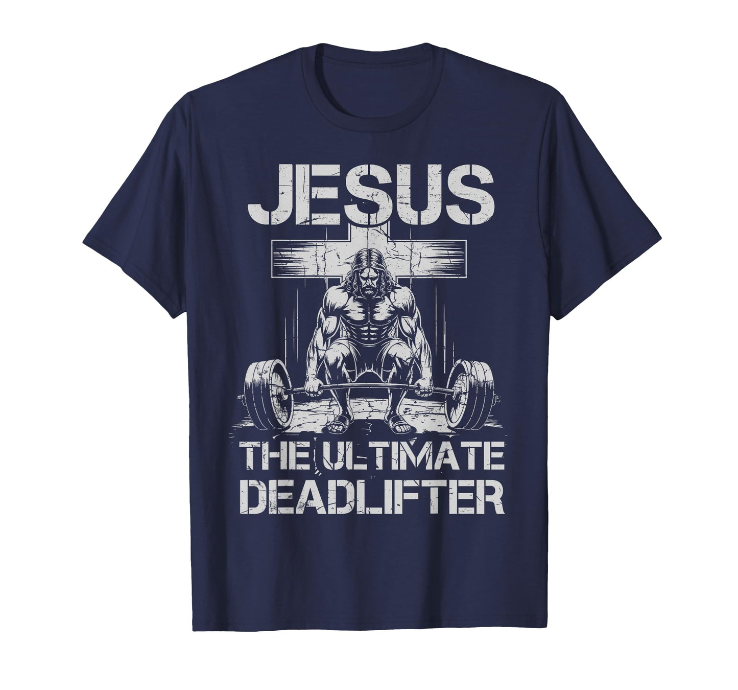 Jesus The Ultimate Deadlifter Workout Gym Funny Christian T-Shirt