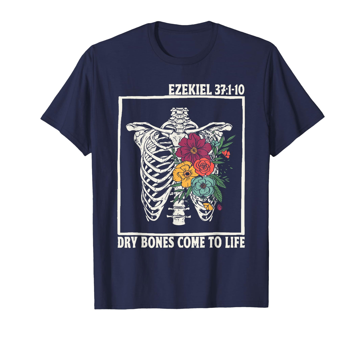 Dry Bones Come To Life Floral Skeleton Christian Bible Verse T-Shirt