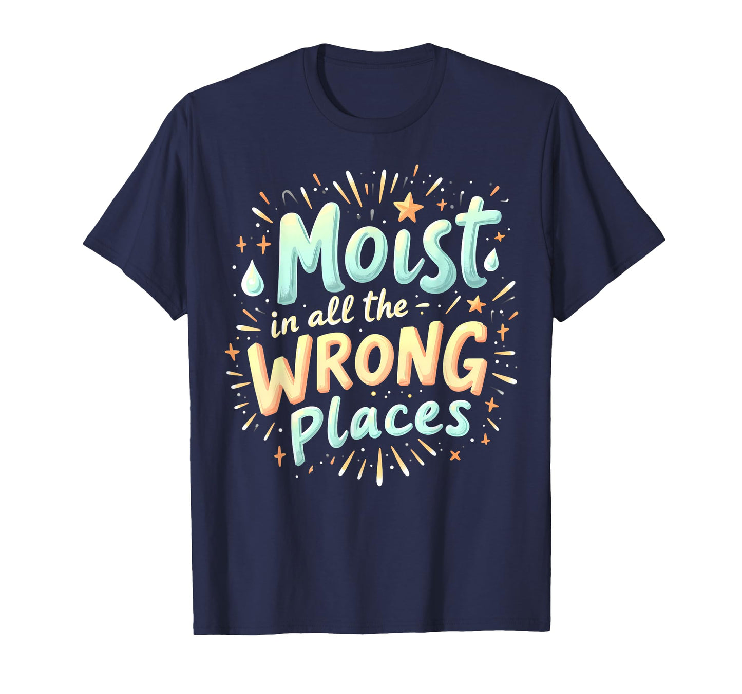 Embarrassing Funny Inappropriate Moist Adult Humor T-Shirt