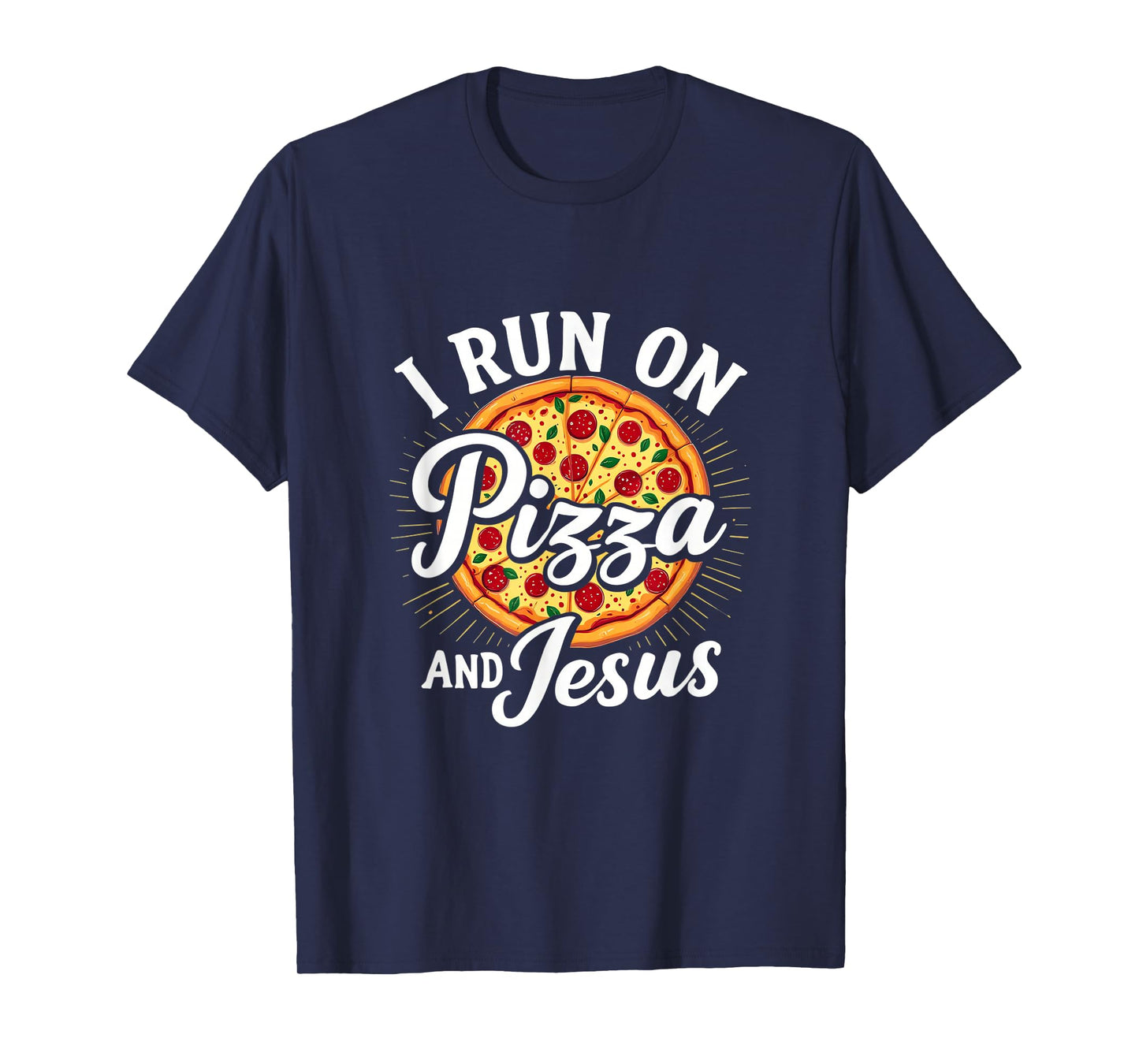Funny Pizza Lover I Run on Pizza and Jesus T-Shirt