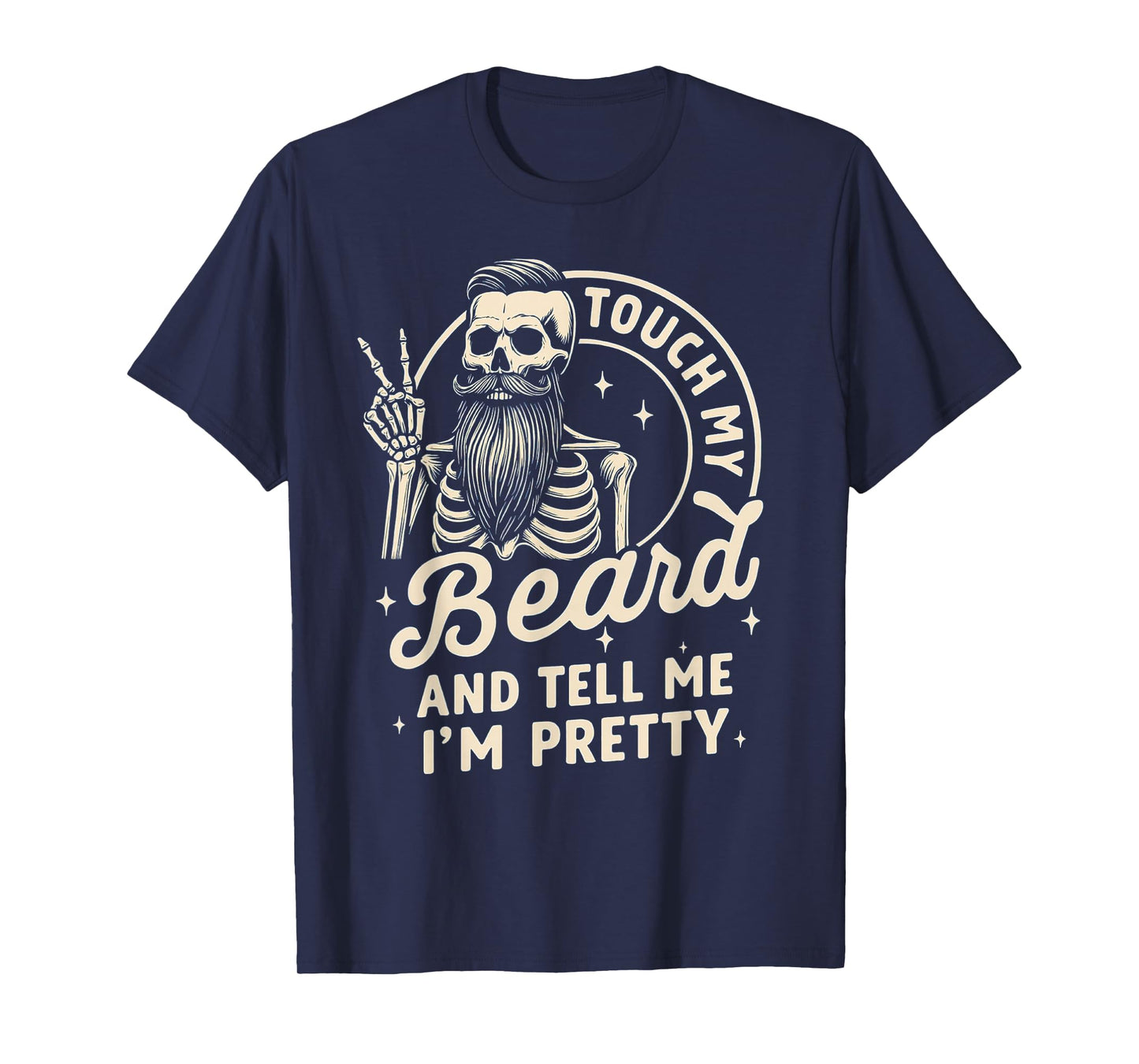 Funny Dad Beard Shirts Touch My Beard and Tell Me I'm Pretty T-Shirt