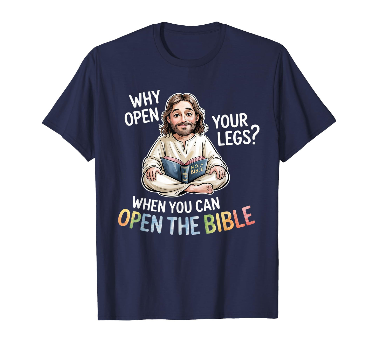 Groovy Jesus Why Open Your Legs When You Can Open The Bible T-Shirt