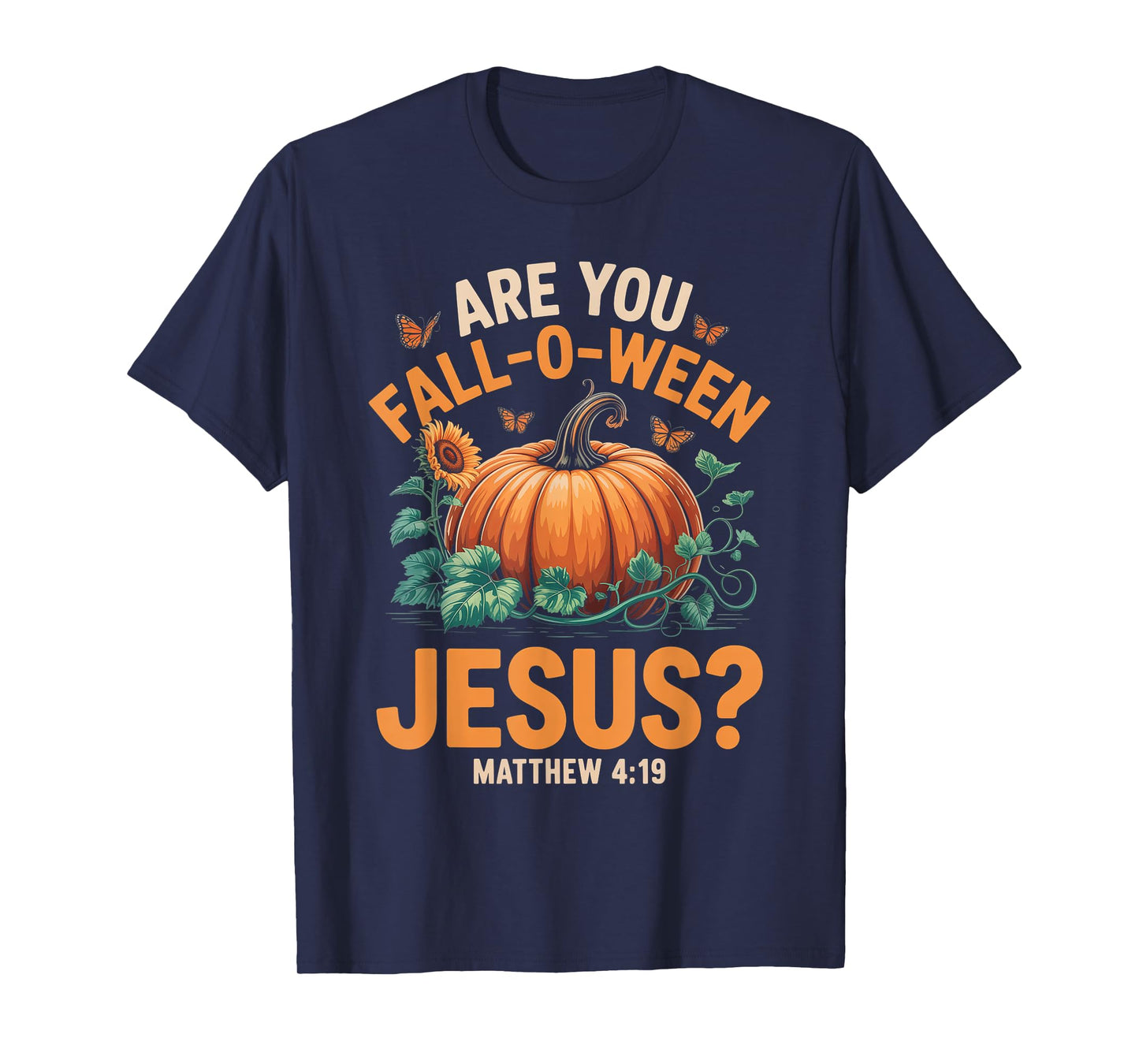 are You Fall-O-Ween Jesus Christian Halloween Pumpkins T-Shirt