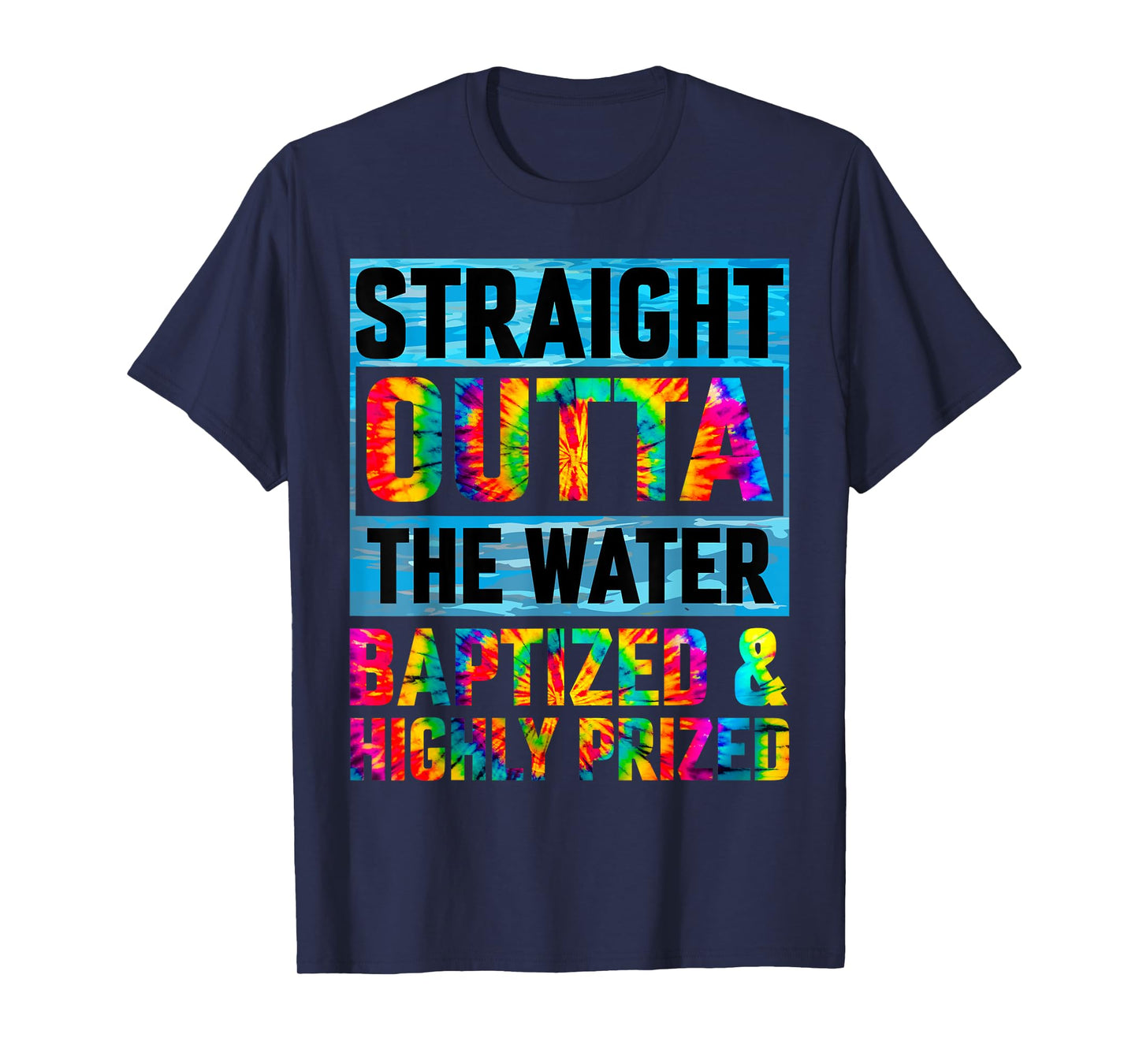 Baptism Funny Straight Outta Water Christian Tie Dye T-Shirt