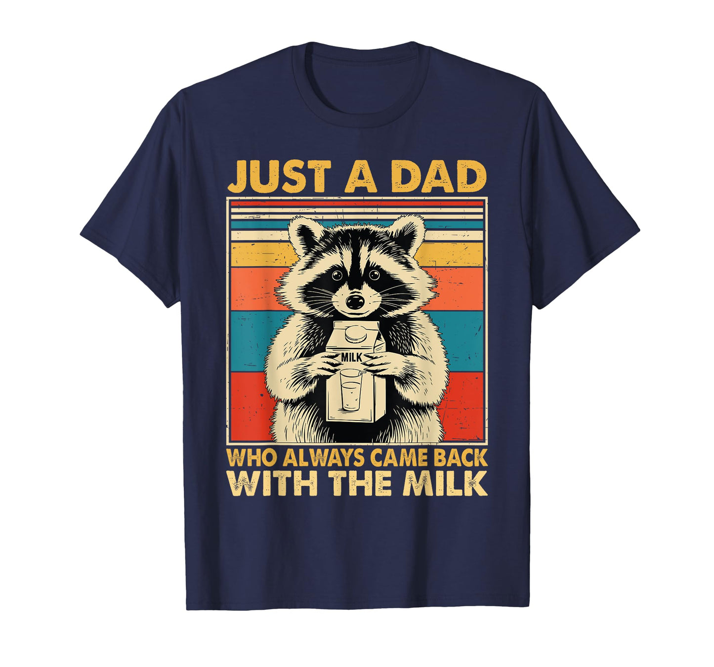 Just a dad who always came back with the milk fathers day T-Shirt
