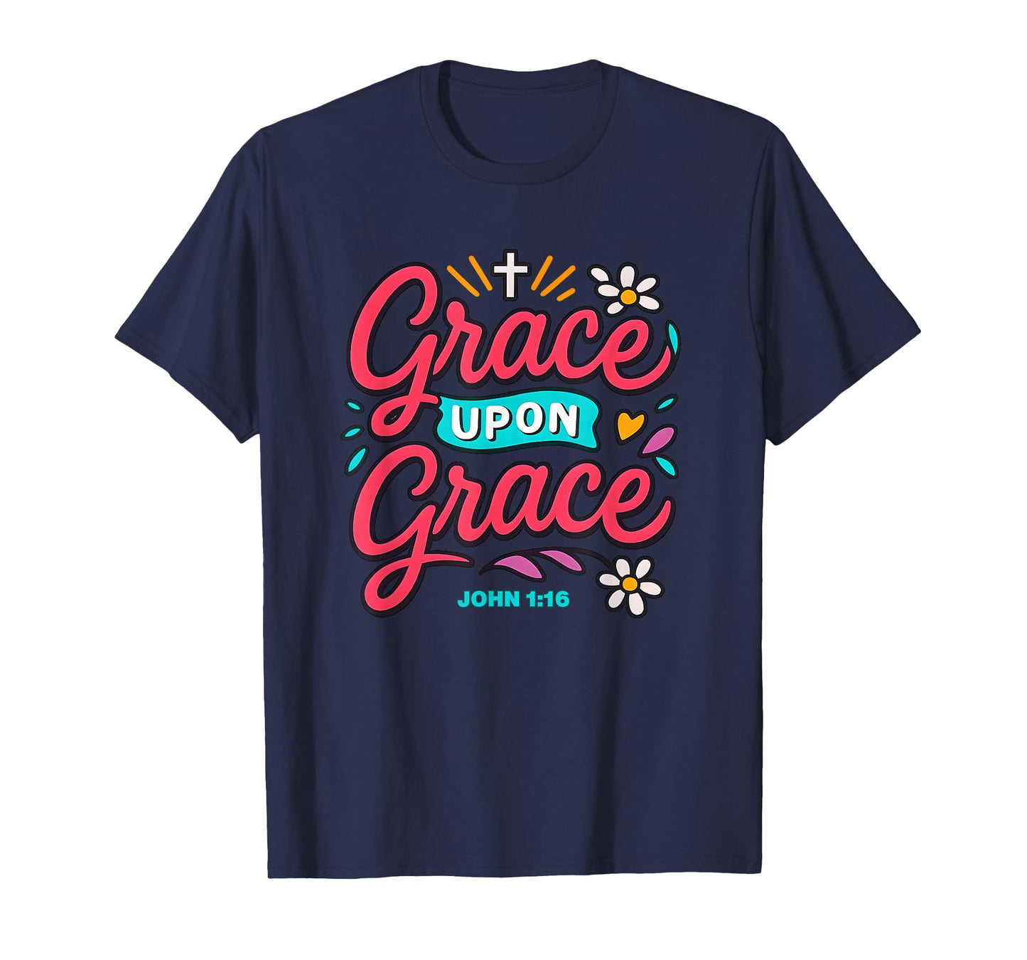 Grace Upon Grace John 1:16 Vibrant Faith Design T-Shirt