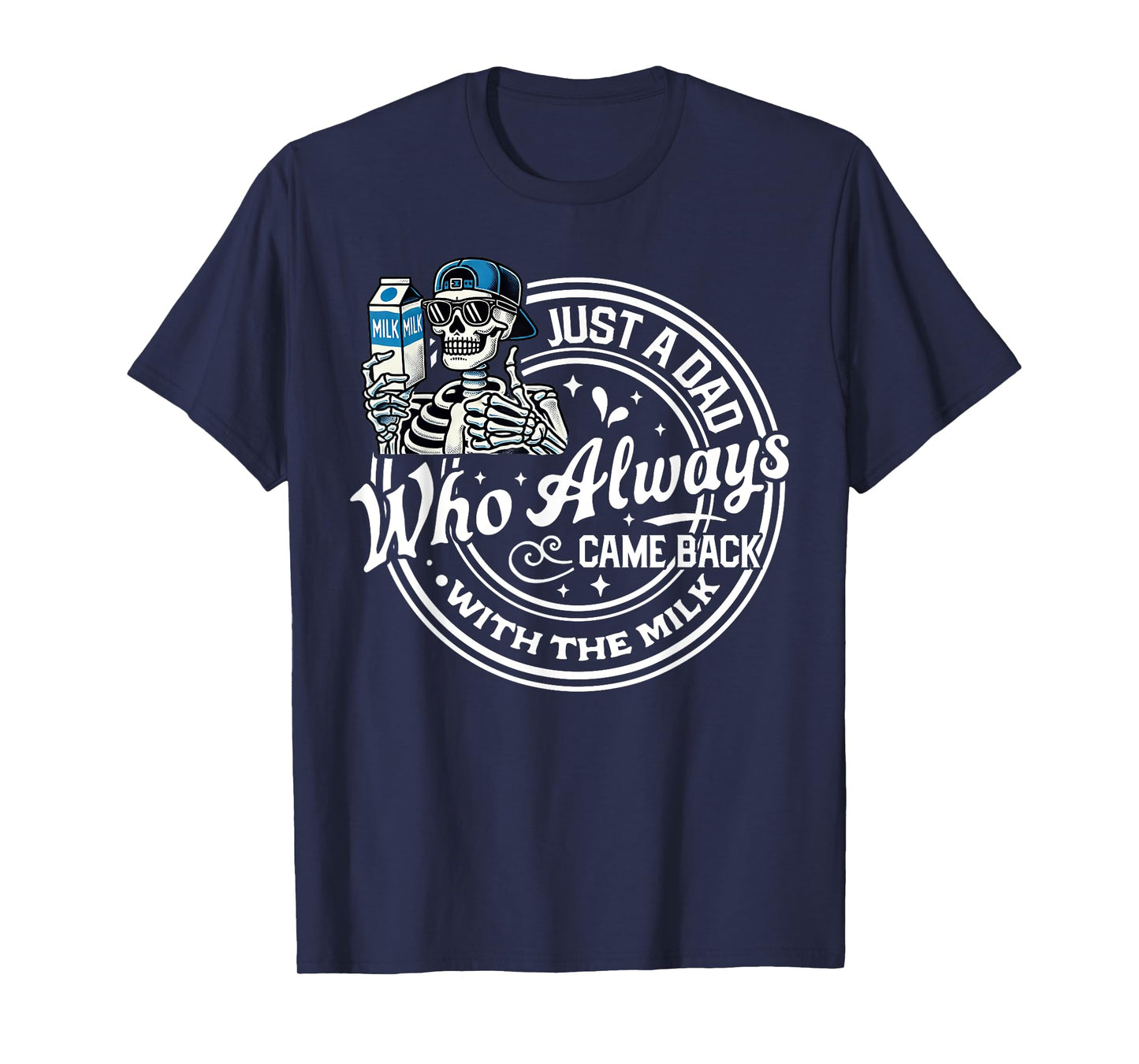 Just A Dad Who Always Came Back With The Milk Funny Fathers T-Shirt