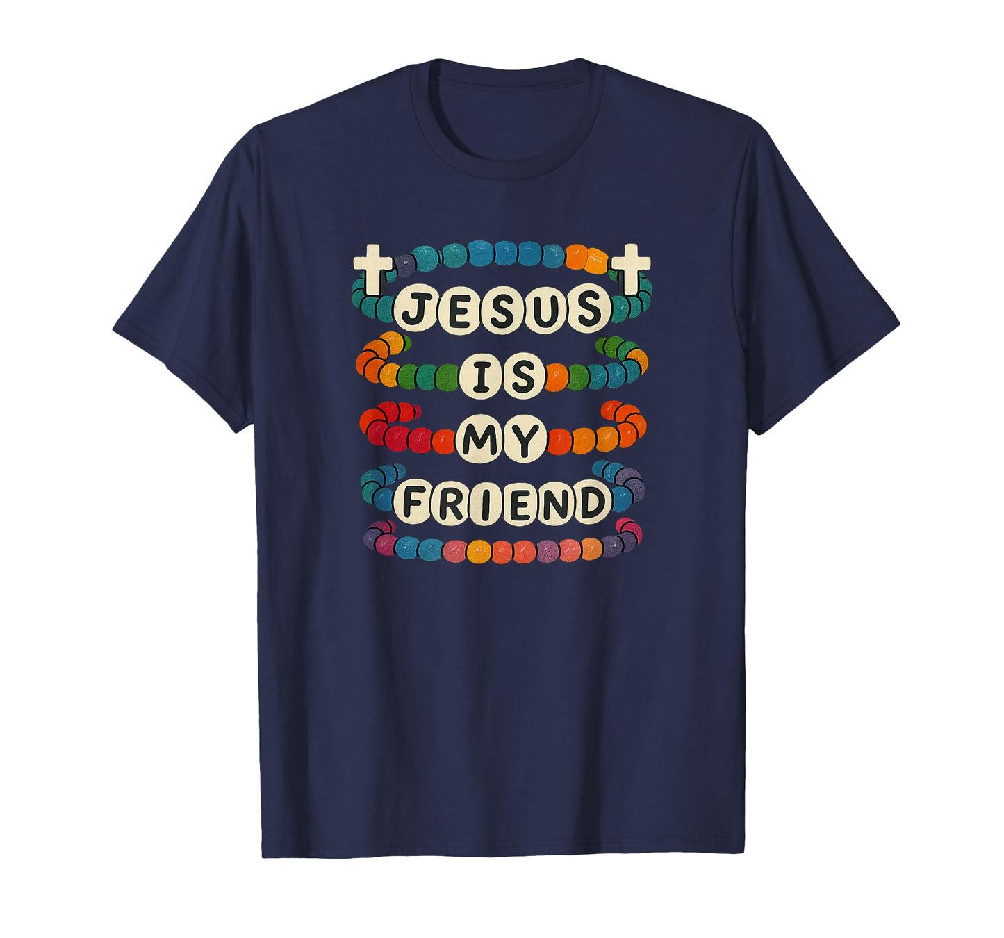 Jesus My Friend A Cute Bracelet Looks Fun Faith T-Shirt
