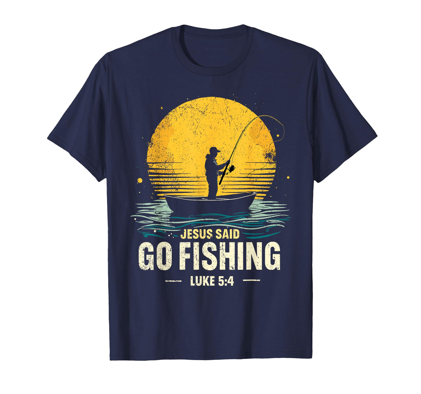 Jesus Said Go Fishing Bible Verse Fisherman Christian T-Shirt