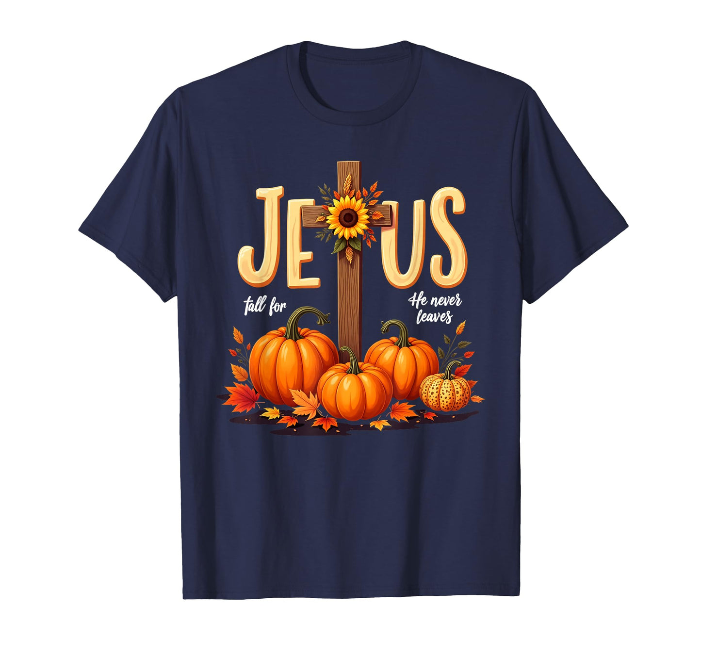 Fall for Jesus He Never Leaves Christian Faith Cross Pumpkin T-Shirt
