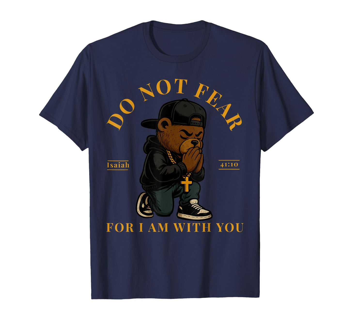 Christian Hip Hop Teddy Bear Do Not Fear Bible Verse Faith T-Shirt