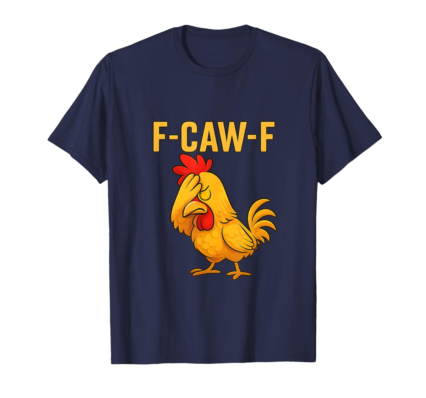 Funny F-Caw-F Chicken FCAWF Chicken Rooster Meme T-Shirt