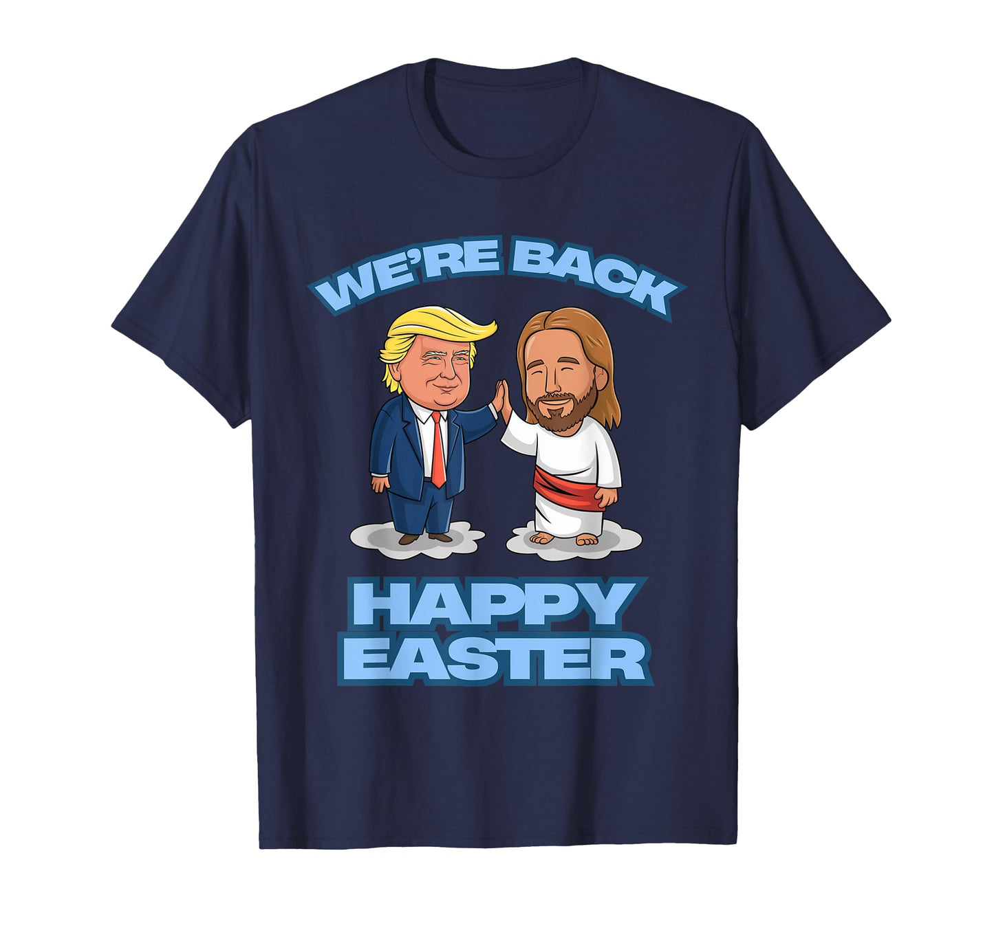 Trump Easter Jesus Trump We're Back Funny Easter Shirt T-Shirt