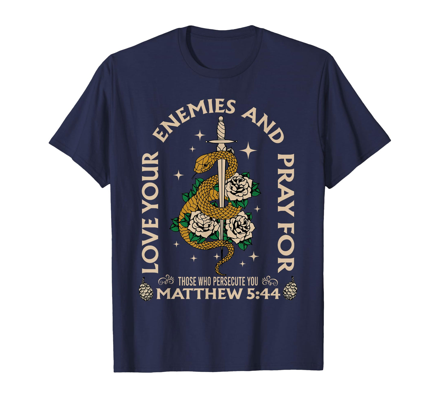 Love Your Enemies And Pray For Those Who Persecute You Tee T-Shirt