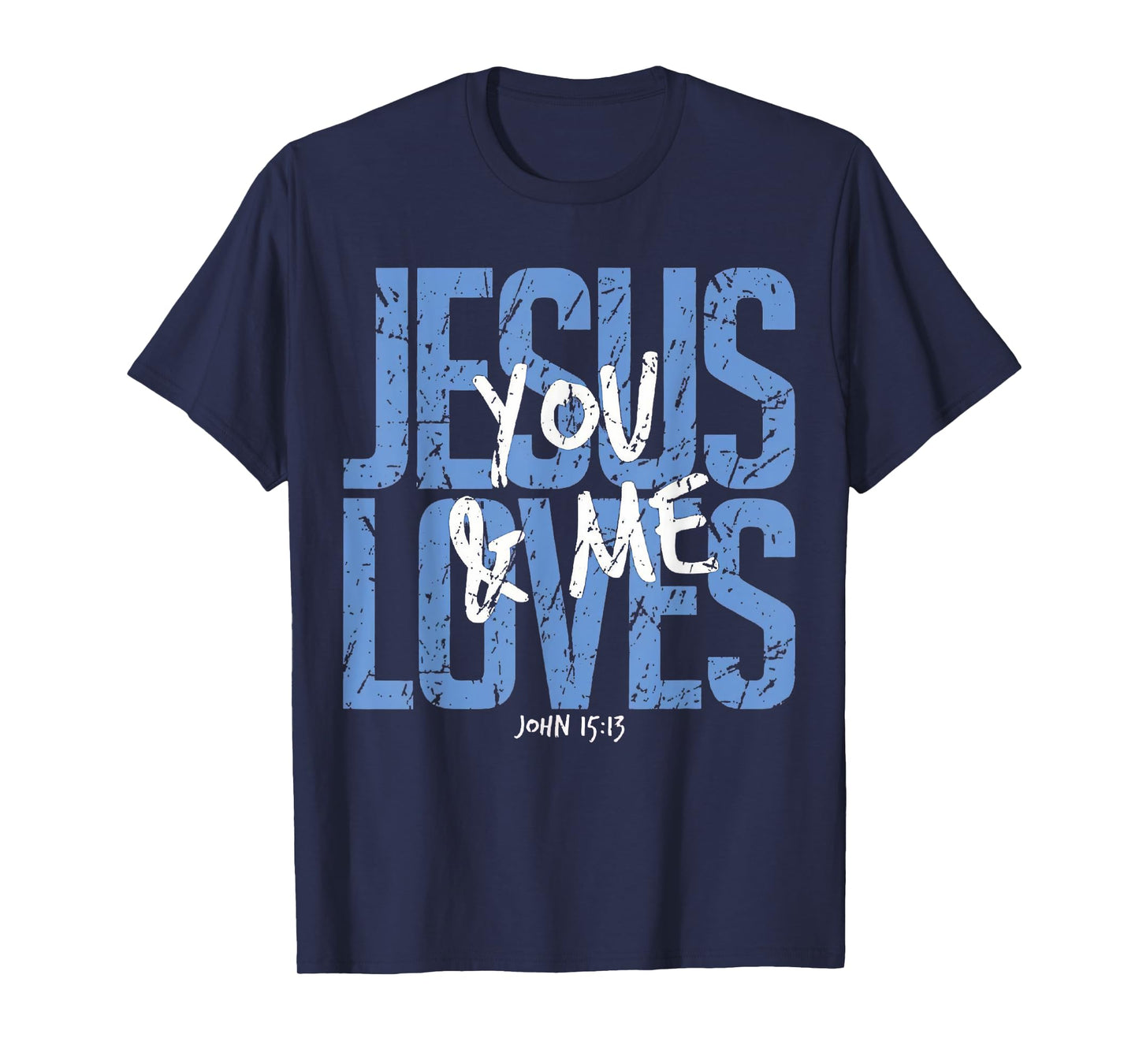 Jesus Loves You and Me Bible Verse Christian T-Shirt
