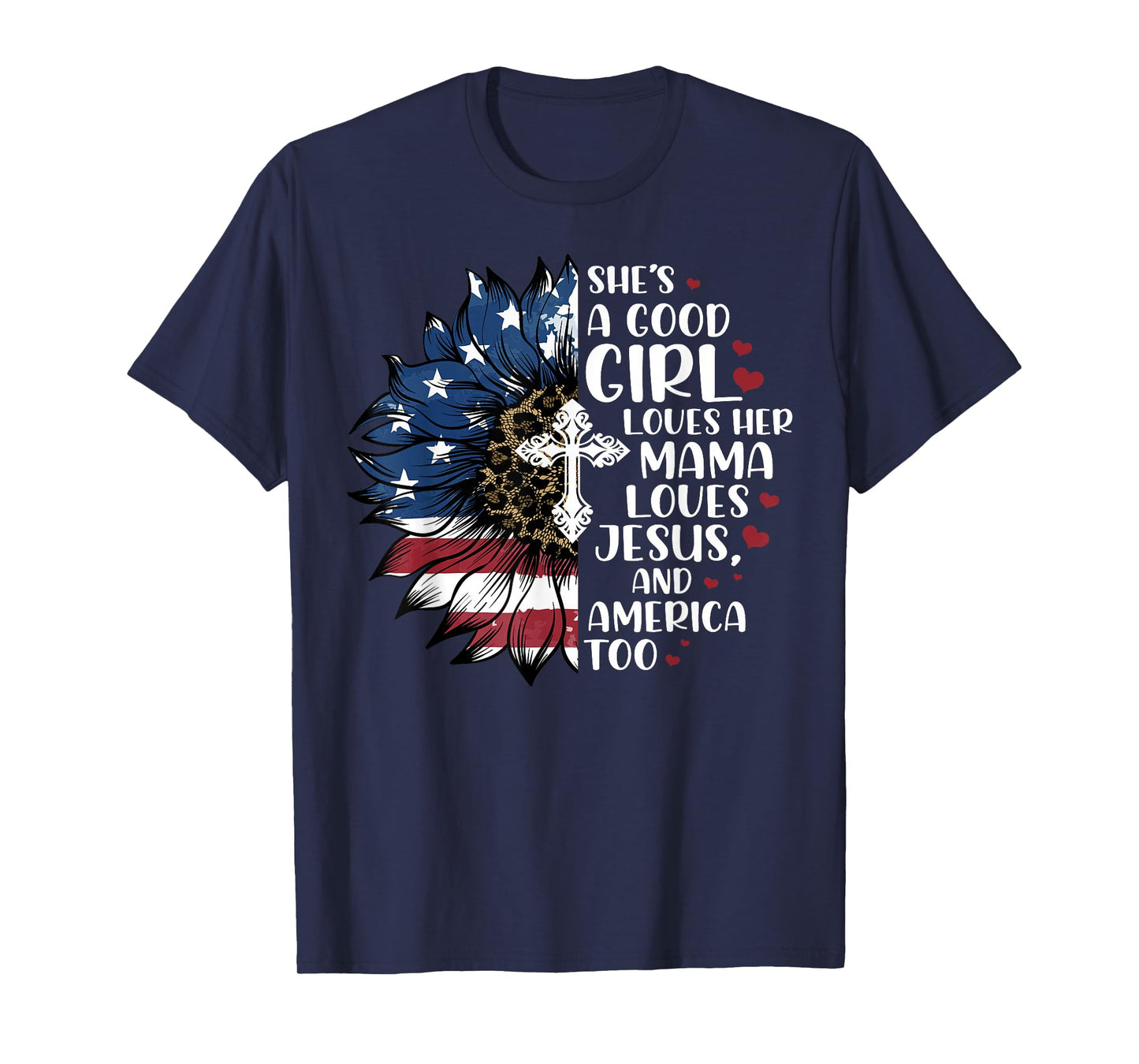 She's A Good Girl Loves Her Mama Jesus & America Too T-Shirt