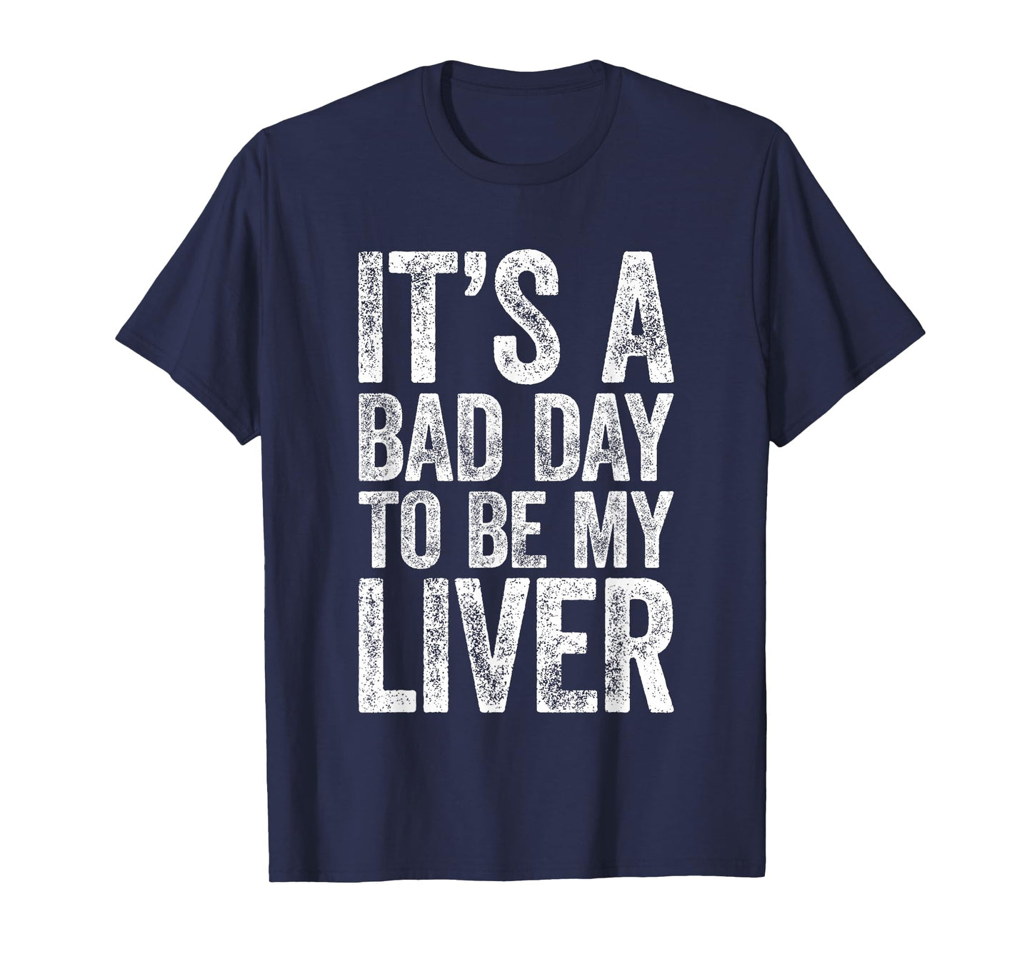 It's A Bad Day to Be My Liver Shirt Funny Men Women Drinking T-Shirt