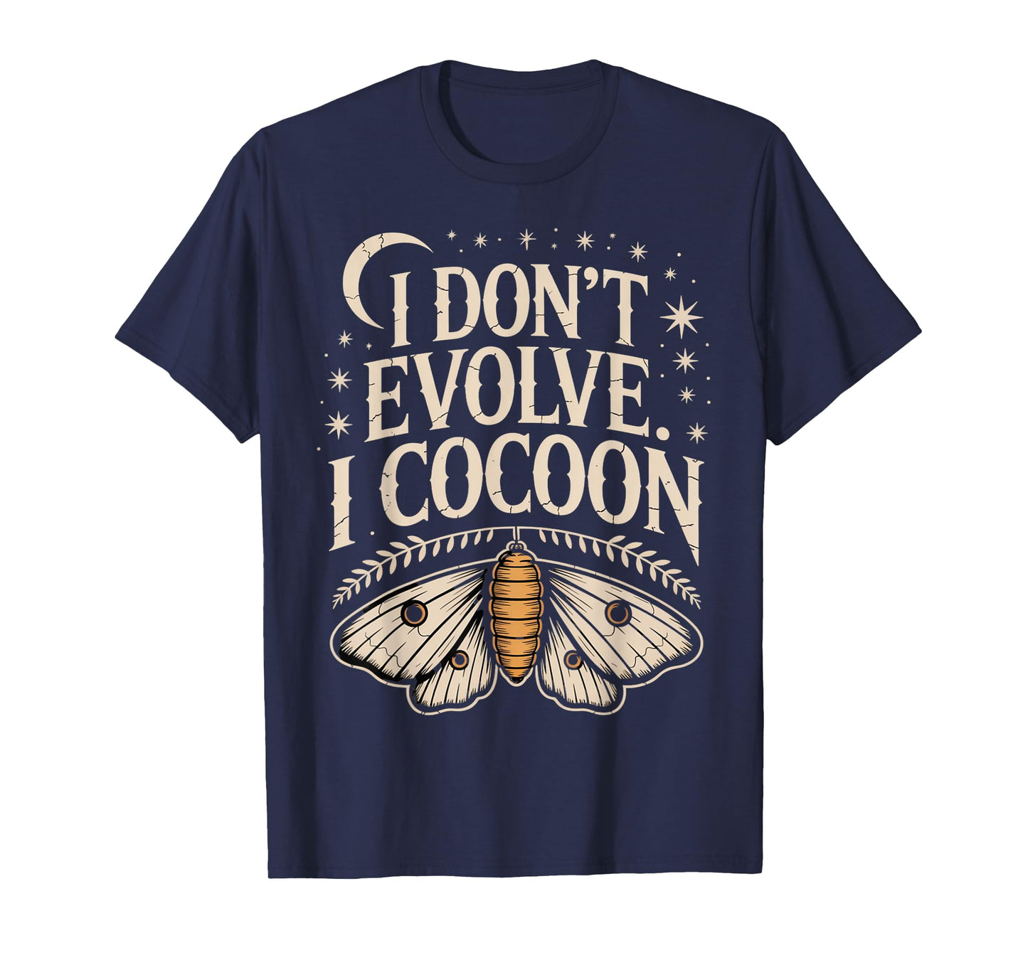 Funny Gothic Quote I Don’t Evolve I Cocoon Sarcastic Humor T-Shirt