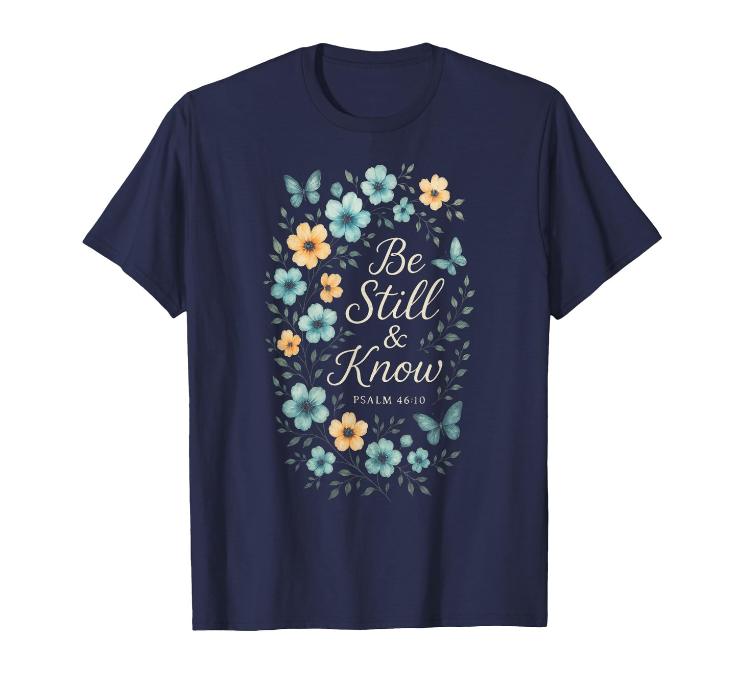 Be Still & Know - Christian Faith Floral Art T-Shirt