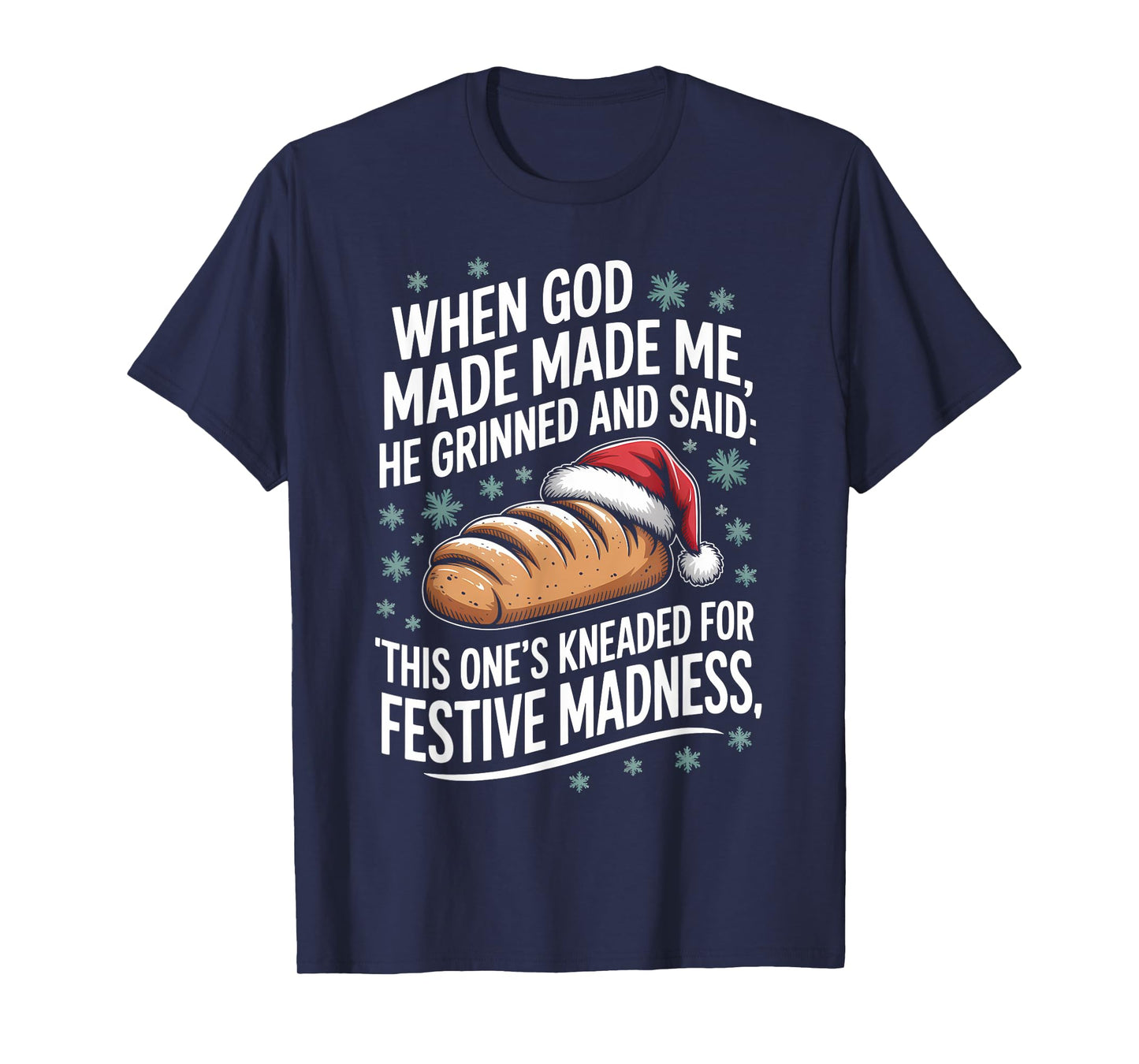 When God Made Me Baking Pun Christmas Humor Gift T-Shirt