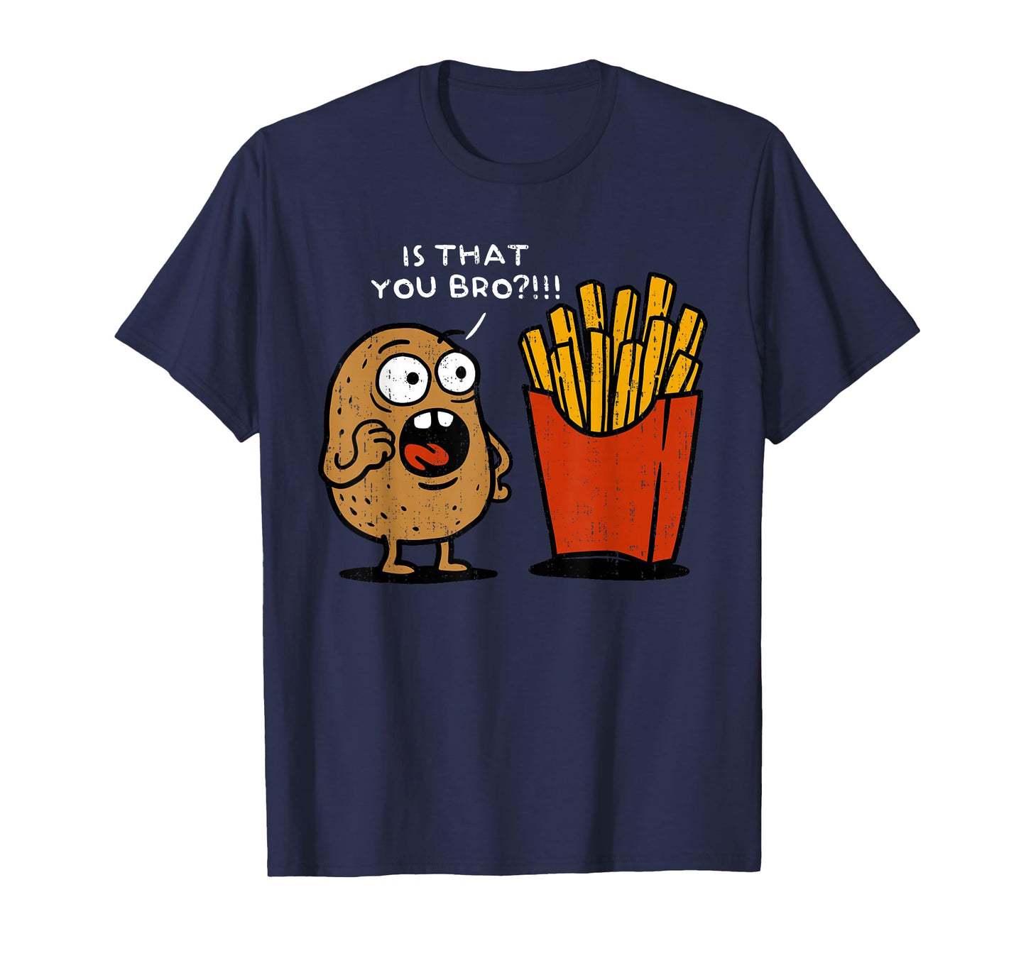 Is That You Bro Potato Funny French Fries Vegetable Meme T-Shirt