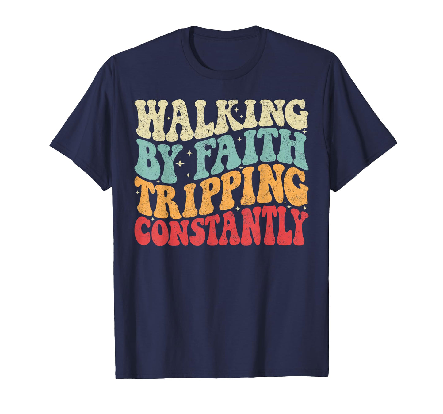 Walking by Faith Tripping Constantly Groovy Jesus Christian T-Shirt