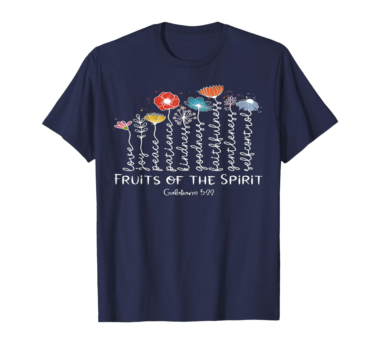Fruits Of The Spirit -Galatians 5-22 Christian Faith Flowers T-Shirt