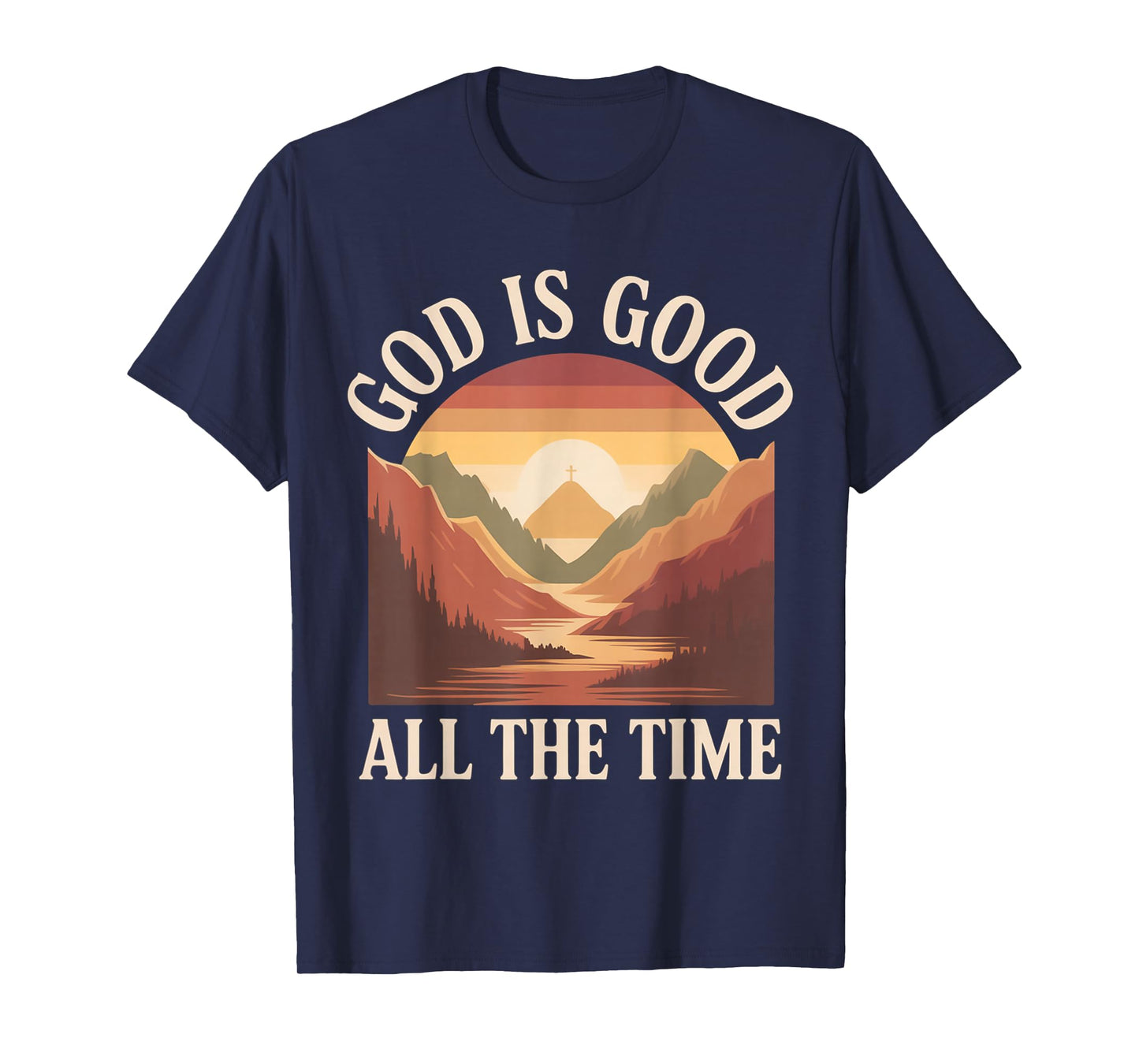 God is Good All The Time Bible Verse Inspirational Faith T-Shirt