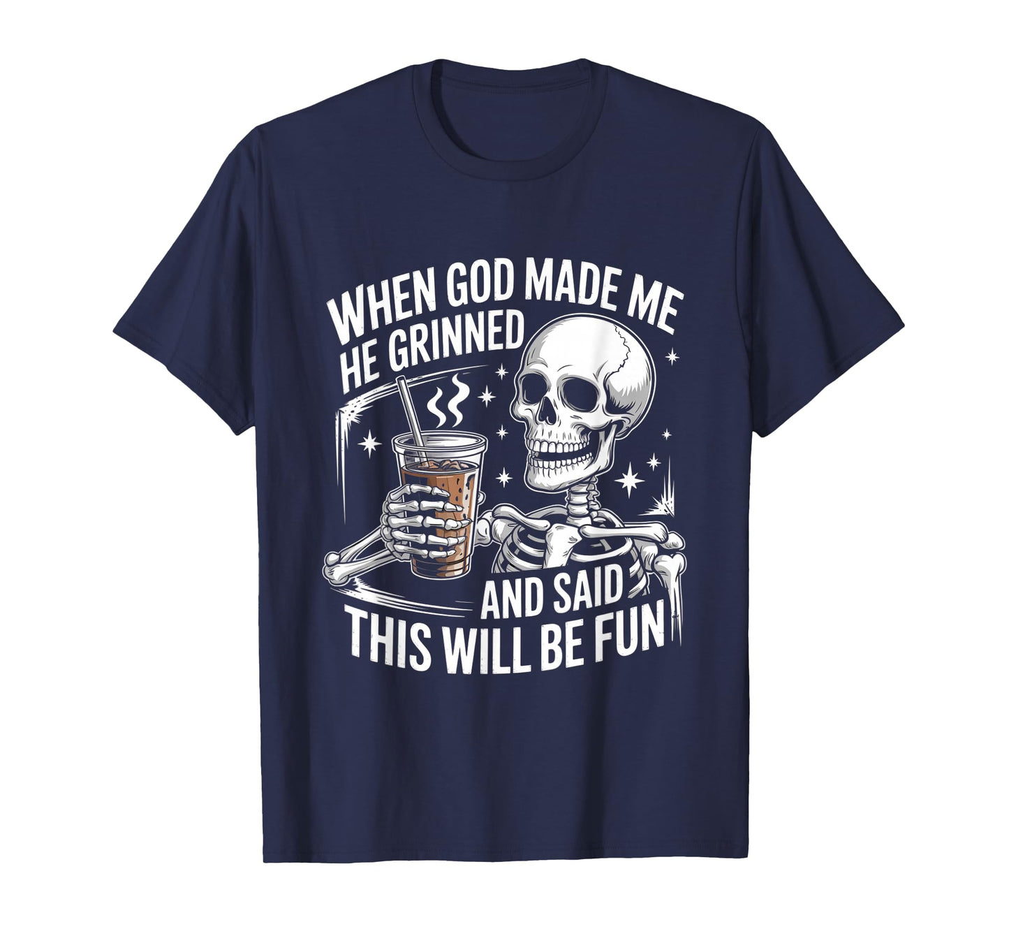 When God Made Me He Grinned Funny Fun Religious Quote T-Shirt