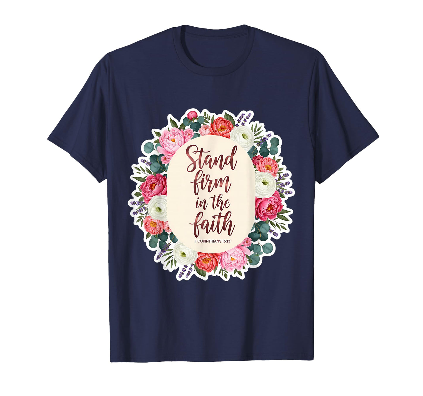 Christian Woman Bible Verse Quote Stand Firm in The Faith T-Shirt