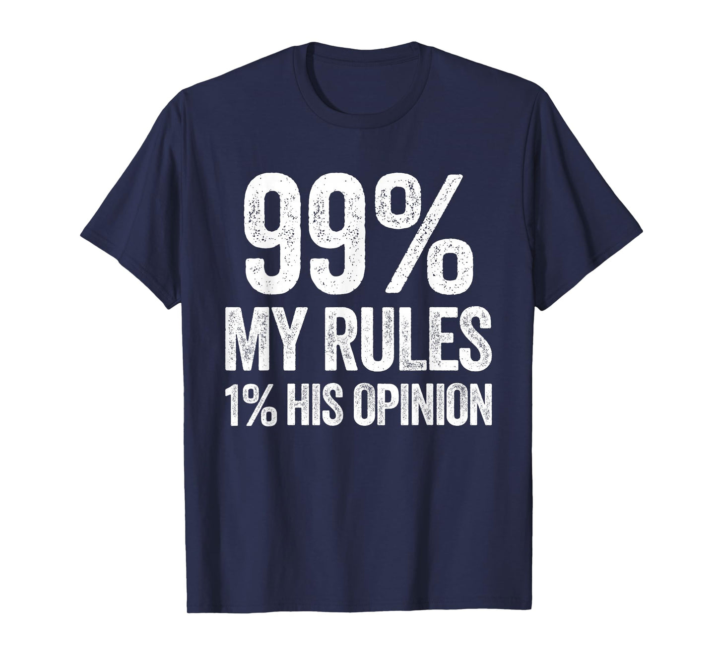 99 Percent My Rules Humor Sarcasm Funny Wife T-Shirt