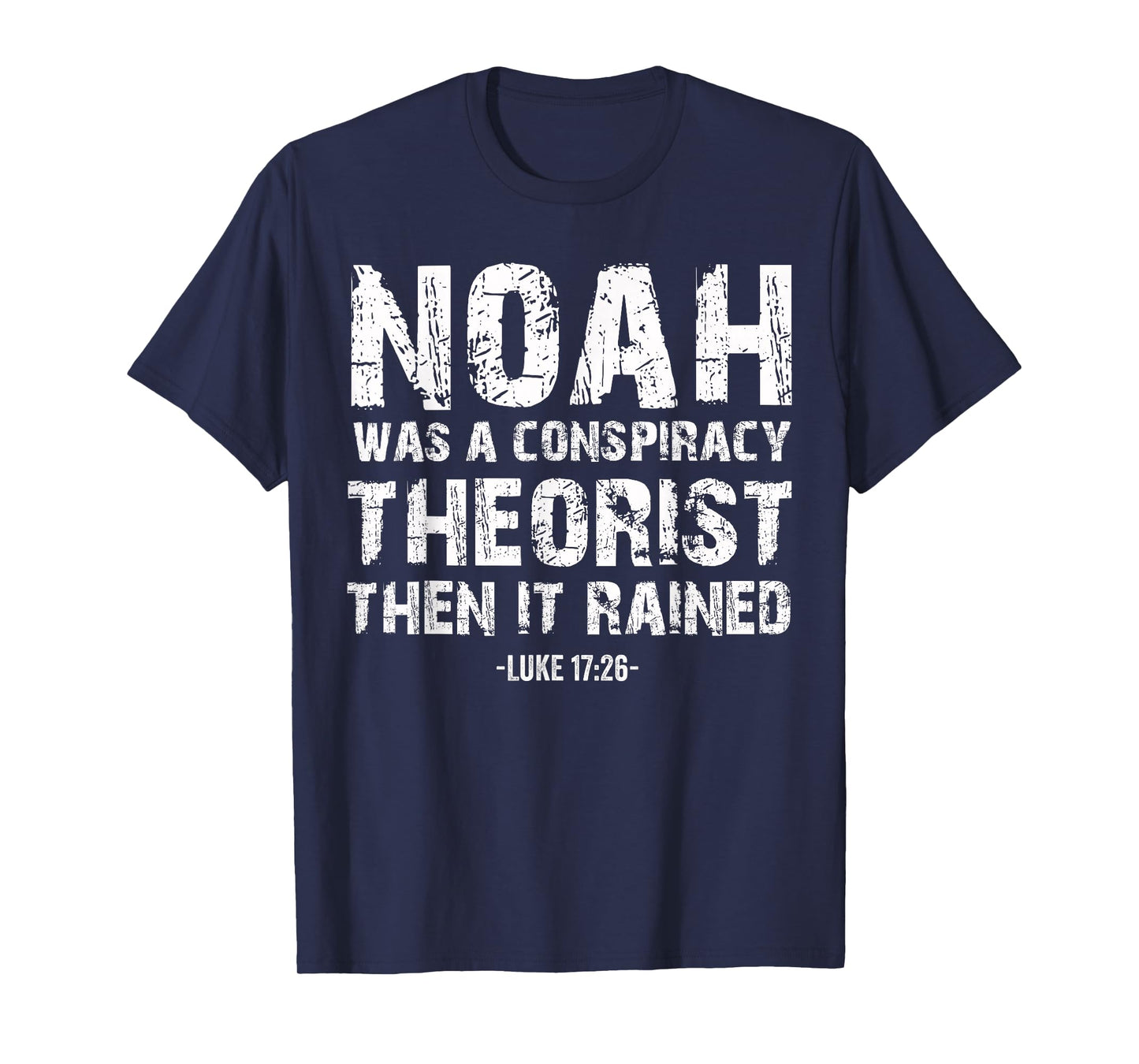 Conservative Funny Christian Noah Was A Conspiracy Theorist T-Shirt