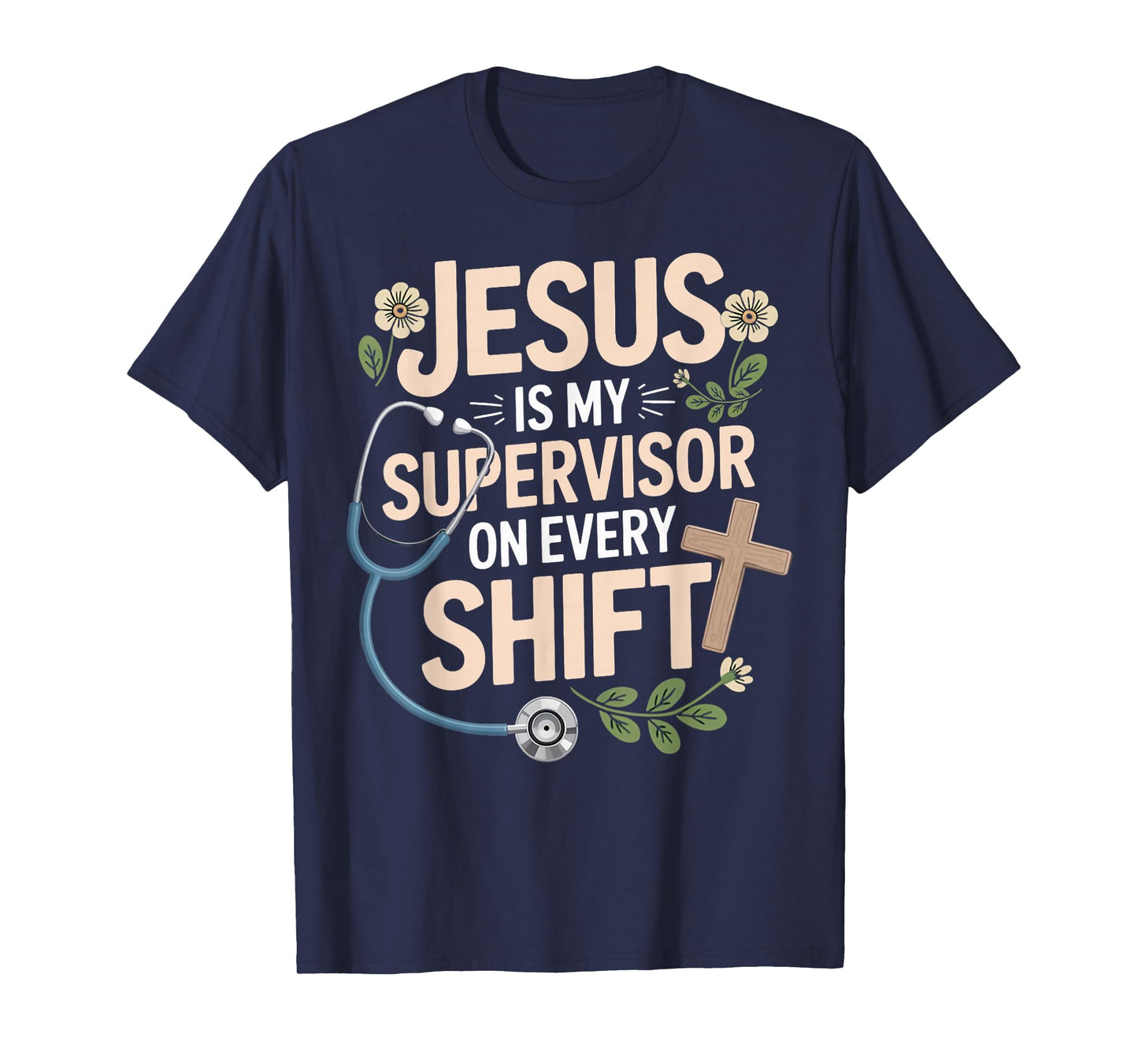 Jesus is My Supervisor Jesus Faith God CNA Christian Nurse T-Shirt